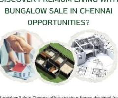 Ready to Upgrade Your Lifestyle with a Bungalow Sale in Chennai? (chennai)